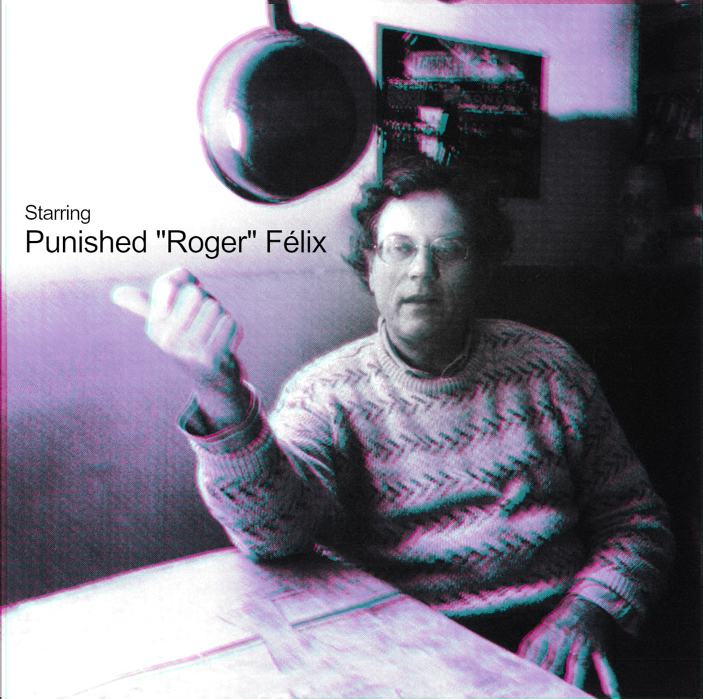 Photo of Felix Guattari with text saying Starring Punished Roger Felix.